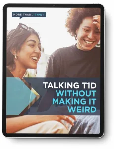 Tablet displaying the More Than Type 1 guide cover 'Talking T1D Without Making It Weird,' featuring two young women laughing together outdoors.