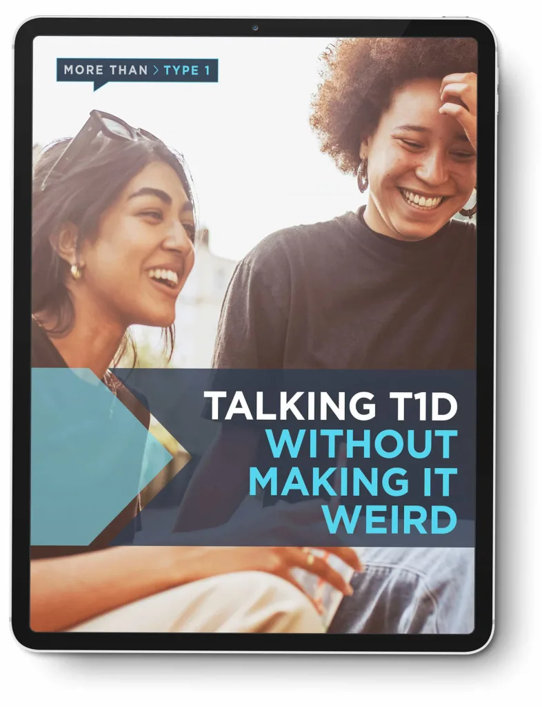 Tablet displaying the More Than Type 1 guide cover 'Talking T1D Without Making It Weird,' featuring two young women laughing together outdoors.